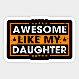 Awesome Like My Daughter Funny Father Mom Dad Joke Sticker